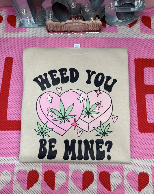 WEED YOU BE MINE